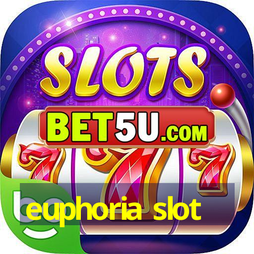 euphoria slot